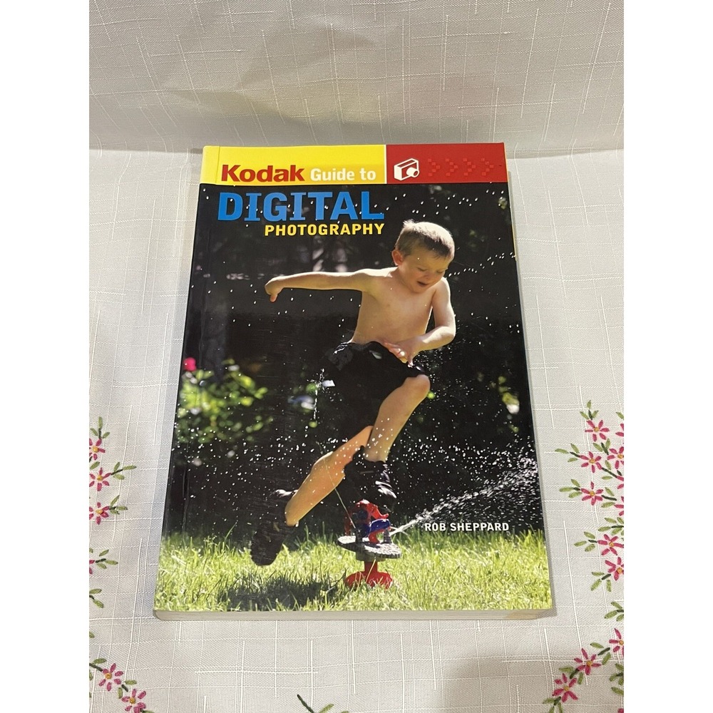 Kodak Guide to Digital Photography  - Rob Shepard‎